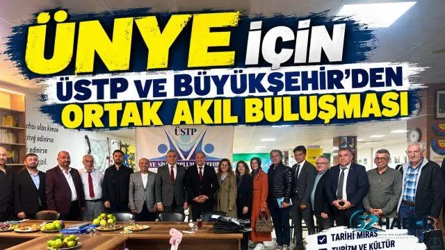 ÜSTP İLE ORDU BÜYÜKŞEHİR BELEDİYESİ ARASINDA ÜNYE’NİN GELECEĞİ MASAYA YATIRILDI