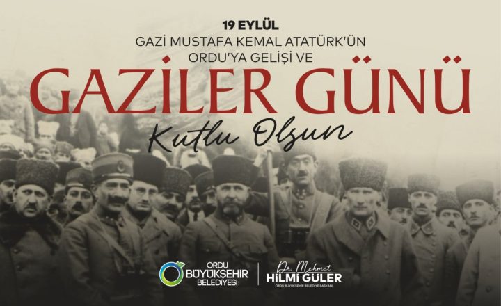 Başkan Güler’den Gaziler Günü ve Atatürk’ün Ordu’ya Gelişinin 102. Yılı Mesajı